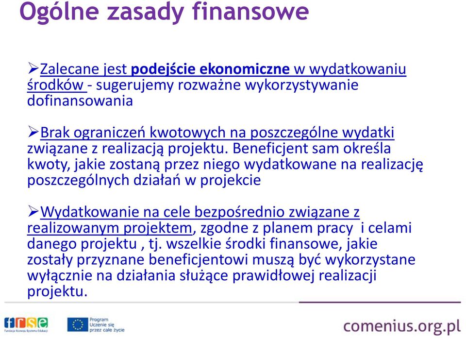 Beneficjent sam określa kwoty, jakie zostaną przez niego wydatkowane na realizację poszczególnych działań w projekcie Wydatkowanie na cele bezpośrednio