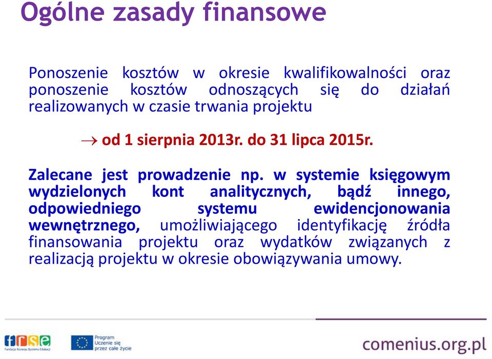 w systemie księgowym wydzielonych kont analitycznych, bądź innego, odpowiedniego systemu ewidencjonowania wewnętrznego,