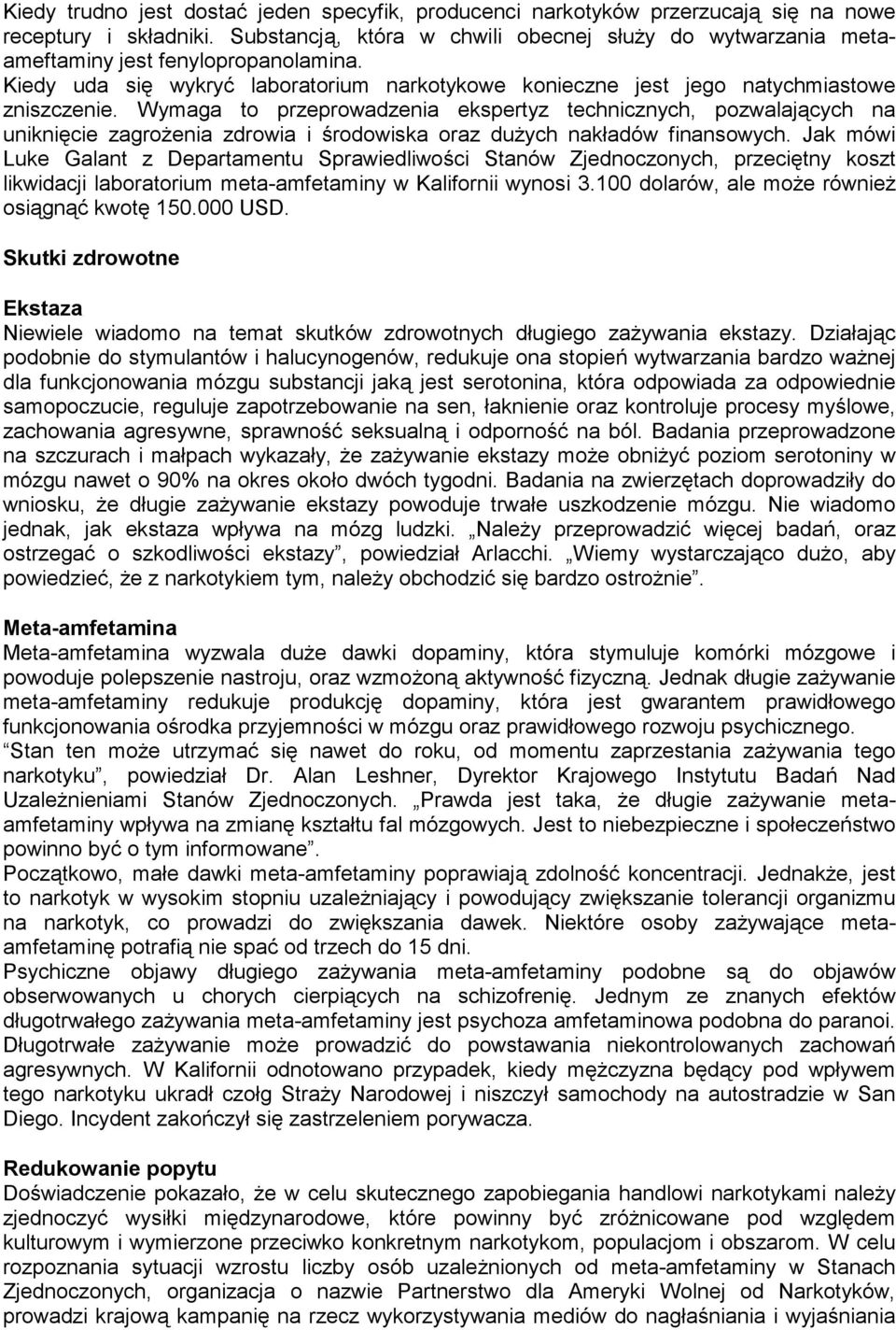 Wymaga to przeprowadzenia ekspertyz technicznych, pozwalających na uniknięcie zagrożenia zdrowia i środowiska oraz dużych nakładów finansowych.