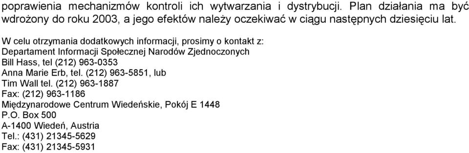 W celu otrzymania dodatkowych informacji, prosimy o kontakt z: Departament Informacji Społecznej Narodów Zjednoczonych Bill Hass, tel