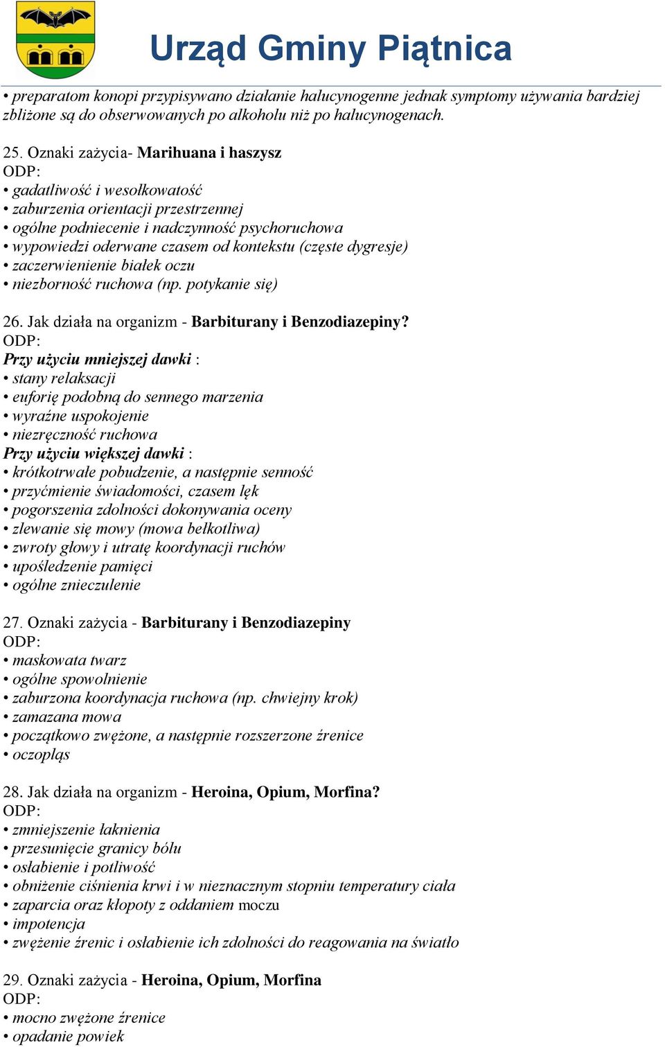 dygresje) zaczerwienienie białek oczu niezborność ruchowa (np. potykanie się) 26. Jak działa na organizm - Barbiturany i Benzodiazepiny?