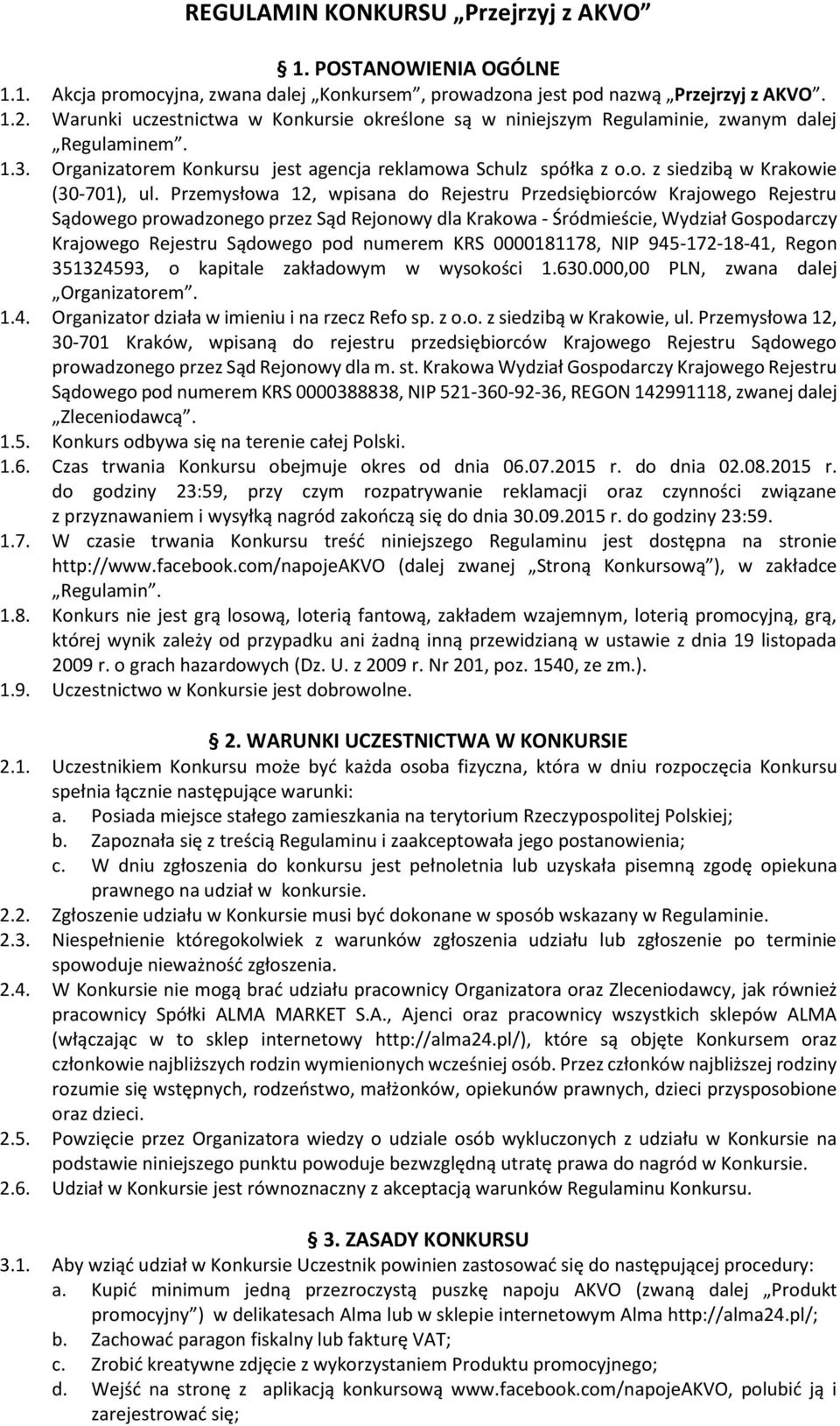 Przemysłowa 12, wpisana do Rejestru Przedsiębiorców Krajowego Rejestru Sądowego prowadzonego przez Sąd Rejonowy dla Krakowa - Śródmieście, Wydział Gospodarczy Krajowego Rejestru Sądowego pod numerem