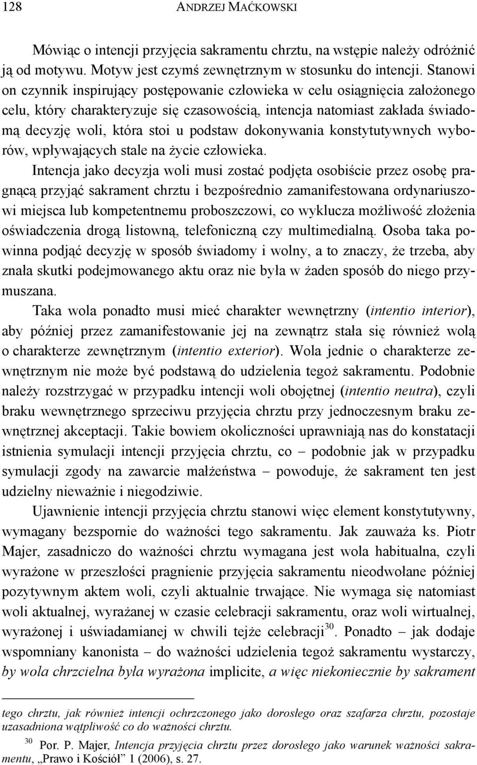 dokonywania konstytutywnych wyborów, wpływających stale na życie człowieka.