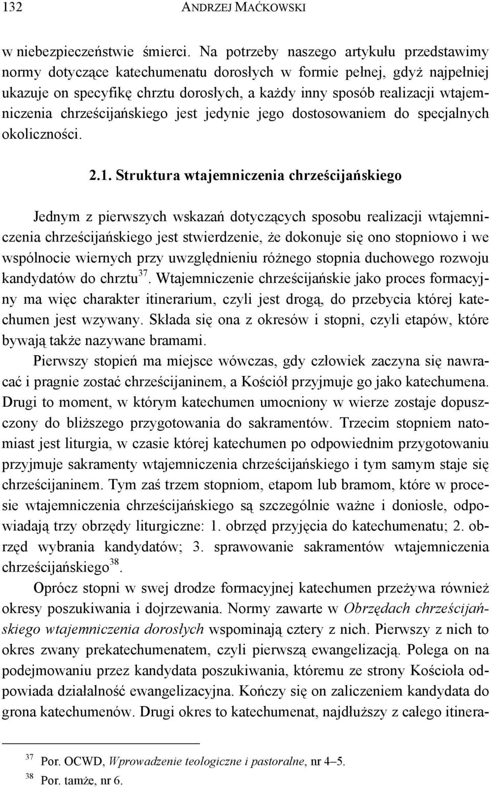 chrześcijańskiego jest jedynie jego dostosowaniem do specjalnych okoliczności. 2.1.