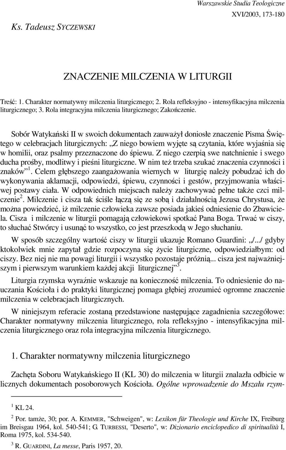 Sobór Watykański II w swoich dokumentach zauwaŝył doniosłe znaczenie Pisma Świętego w celebracjach liturgicznych: Z niego bowiem wyjęte są czytania, które wyjaśnia się w homilii, oraz psalmy