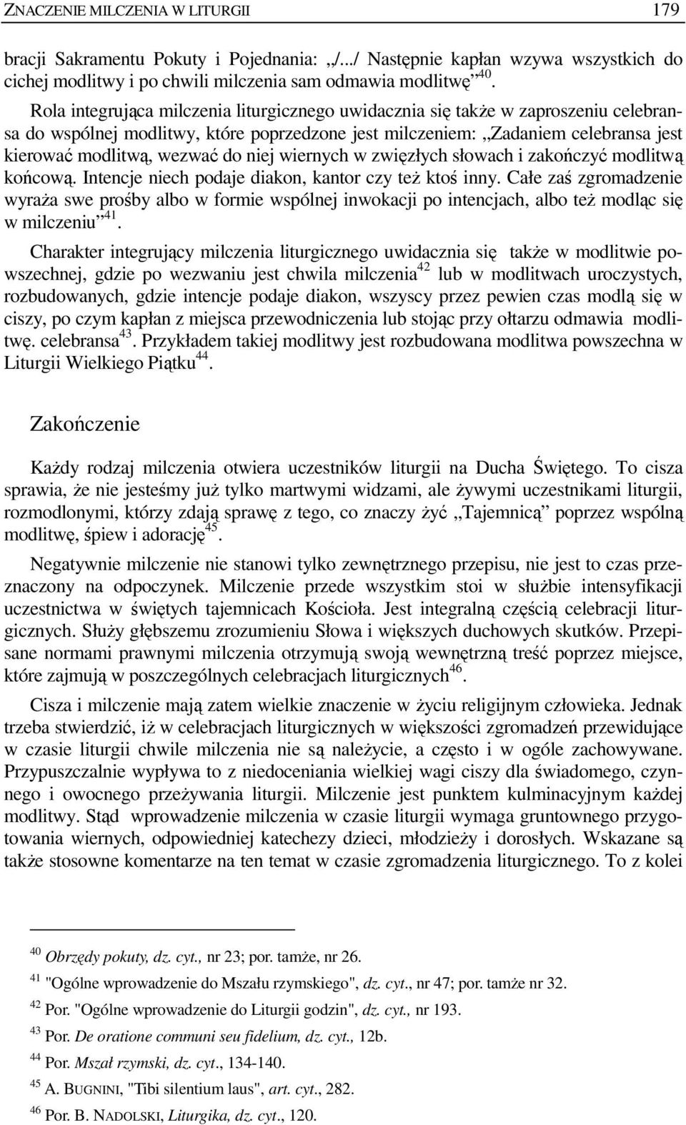 niej wiernych w zwięzłych słowach i zakończyć modlitwą końcową. Intencje niech podaje diakon, kantor czy teŝ ktoś inny.
