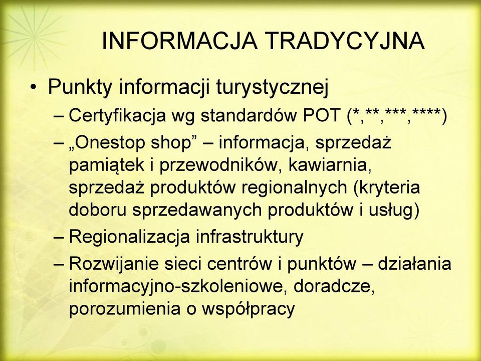 produktów regionalnych (kryteria doboru sprzedawanych produktów i usług) Regionalizacja