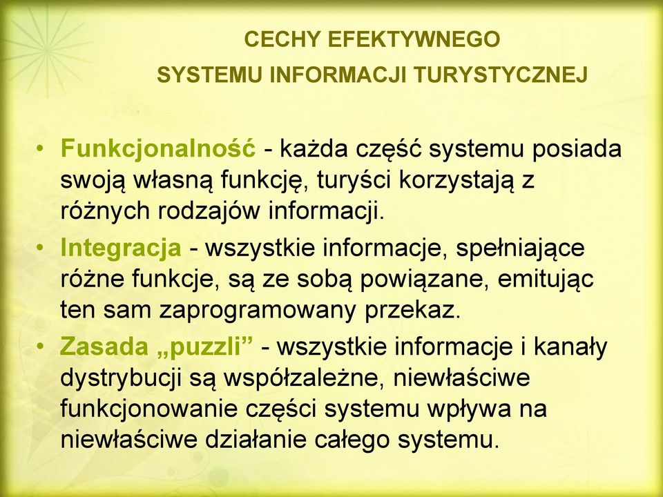 Integracja - wszystkie informacje, spełniające różne funkcje, są ze sobą powiązane, emitując ten sam