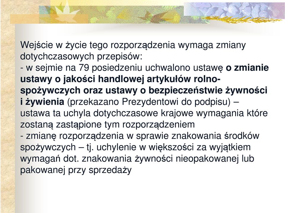 podpisu) ustawa ta uchyla dotychczasowe krajowe wymagania które zostaną zastąpione tym rozporządzeniem - zmianę rozporządzenia w sprawie