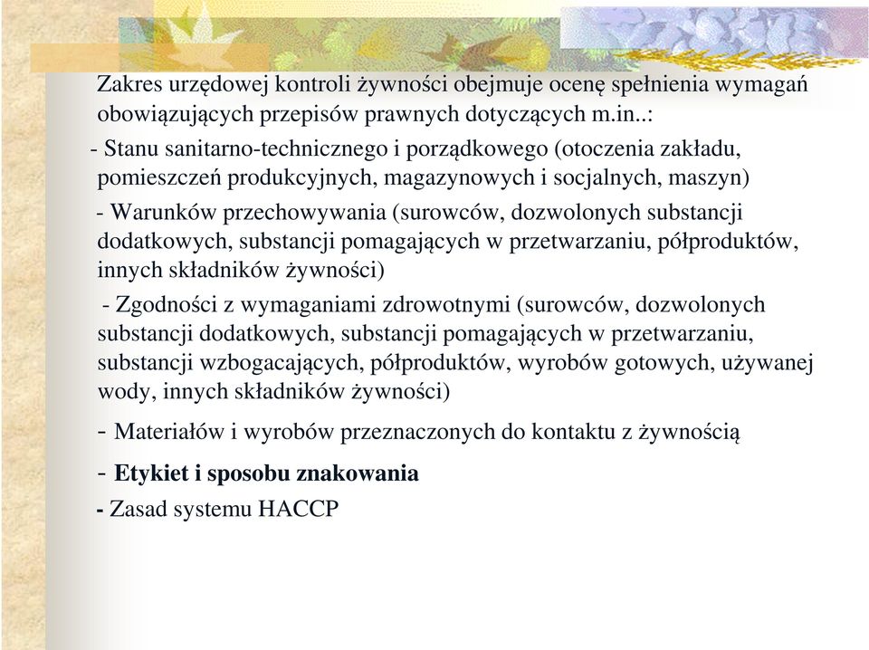 substancji dodatkowych, substancji pomagających w przetwarzaniu, półproduktów, innych składników żywności) - Zgodności z wymaganiami zdrowotnymi (surowców, dozwolonych substancji