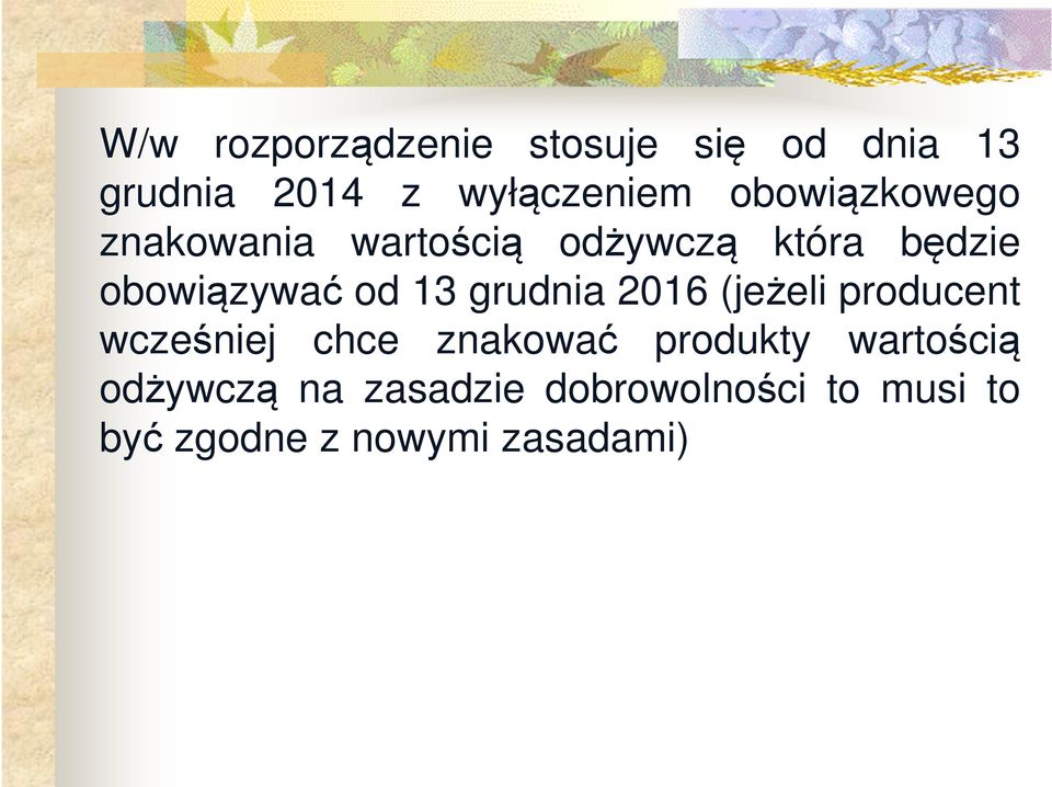 13 grudnia 2016 (jeżeli producent wcześniej chce znakować produkty