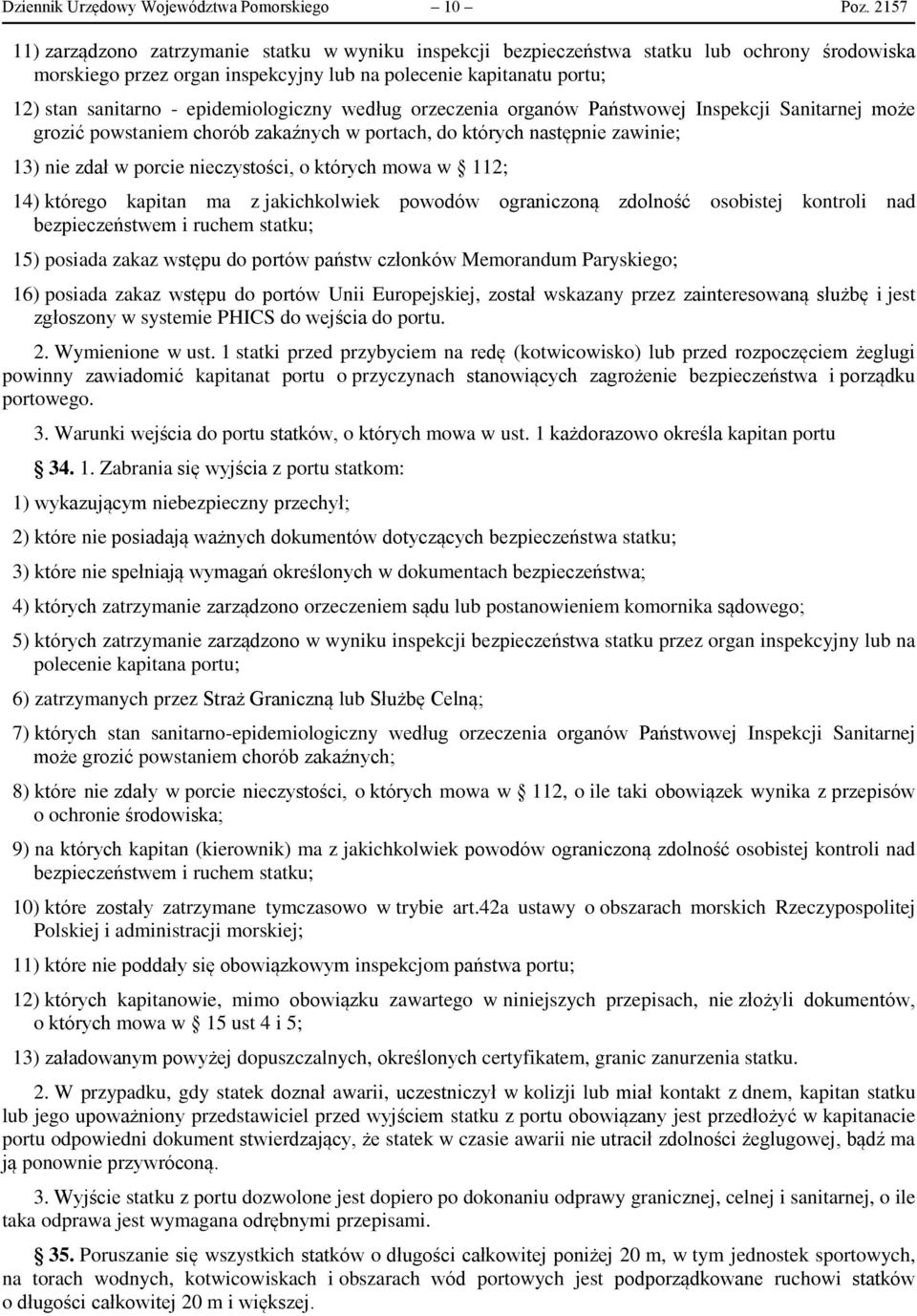 epidemiologiczny według orzeczenia organów Państwowej Inspekcji Sanitarnej może grozić powstaniem chorób zakaźnych w portach, do których następnie zawinie; 13) nie zdał w porcie nieczystości, o