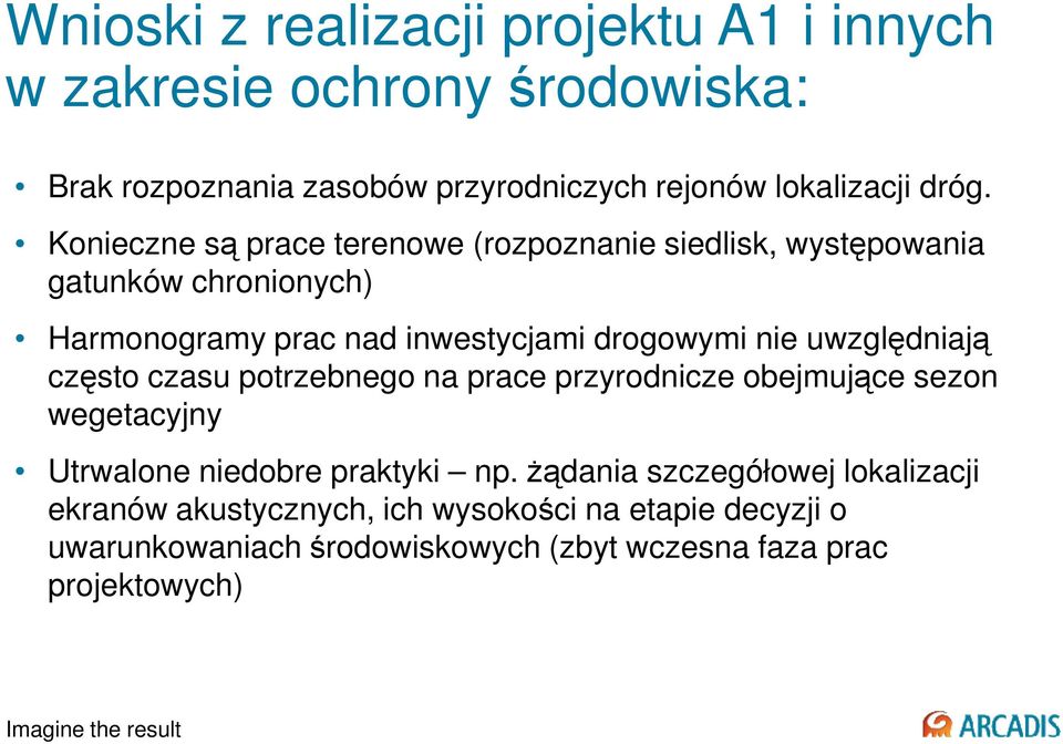 uwzględniają często czasu potrzebnego na prace przyrodnicze obejmujące sezon wegetacyjny Utrwalone niedobre praktyki np.