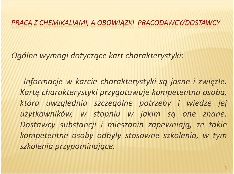 Kartę charakterystyki przygotowuje kompetentna osoba, która uwzględnia szczególne potrzeby i wiedzę jej