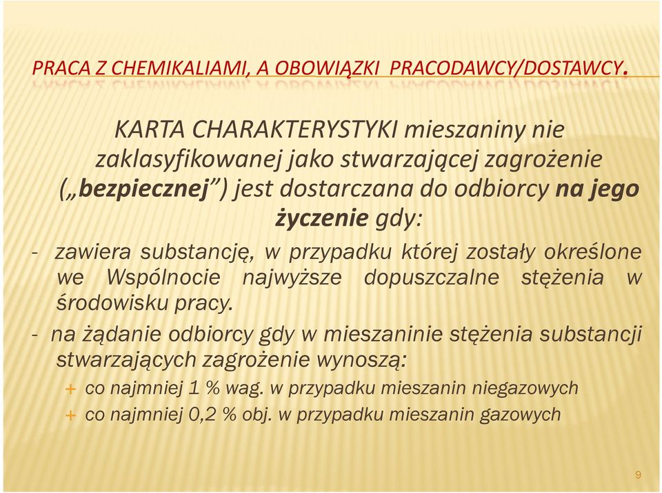 jego życzenie gdy: - zawiera substancję, w przypadku której zostały określone we Wspólnocie najwyższe dopuszczalne stężenia w