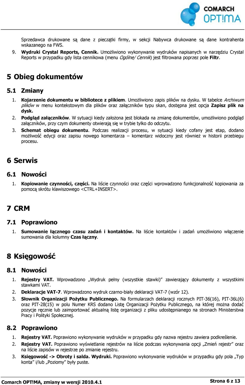 Kojarzenie dokumentu w bibliotece z plikiem. Umożliwiono zapis plików na dysku.
