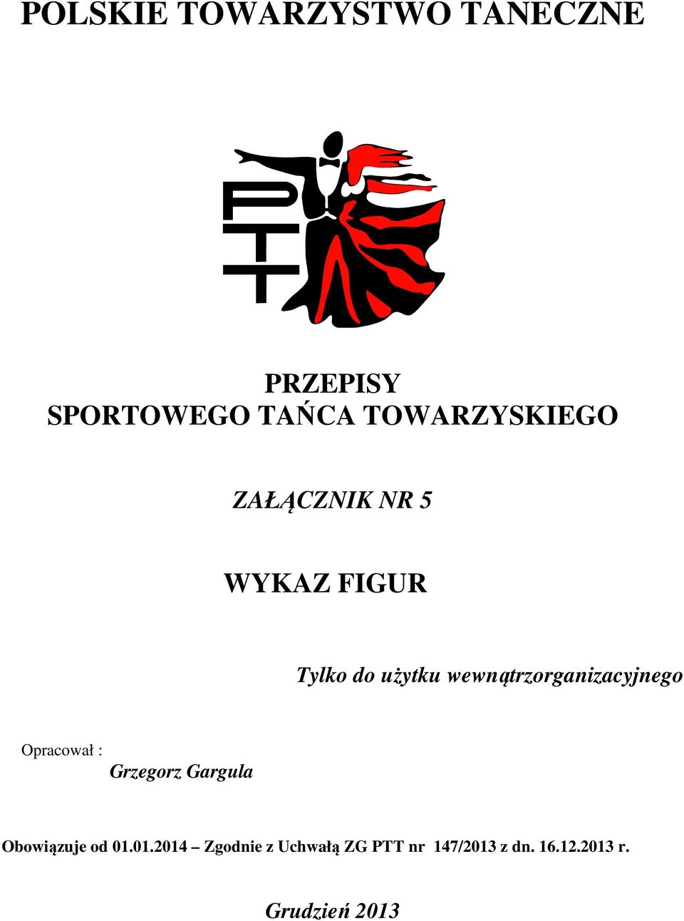wewnątrzorganizacyjnego Opracował : Grzegorz Gargula Obowiązuje