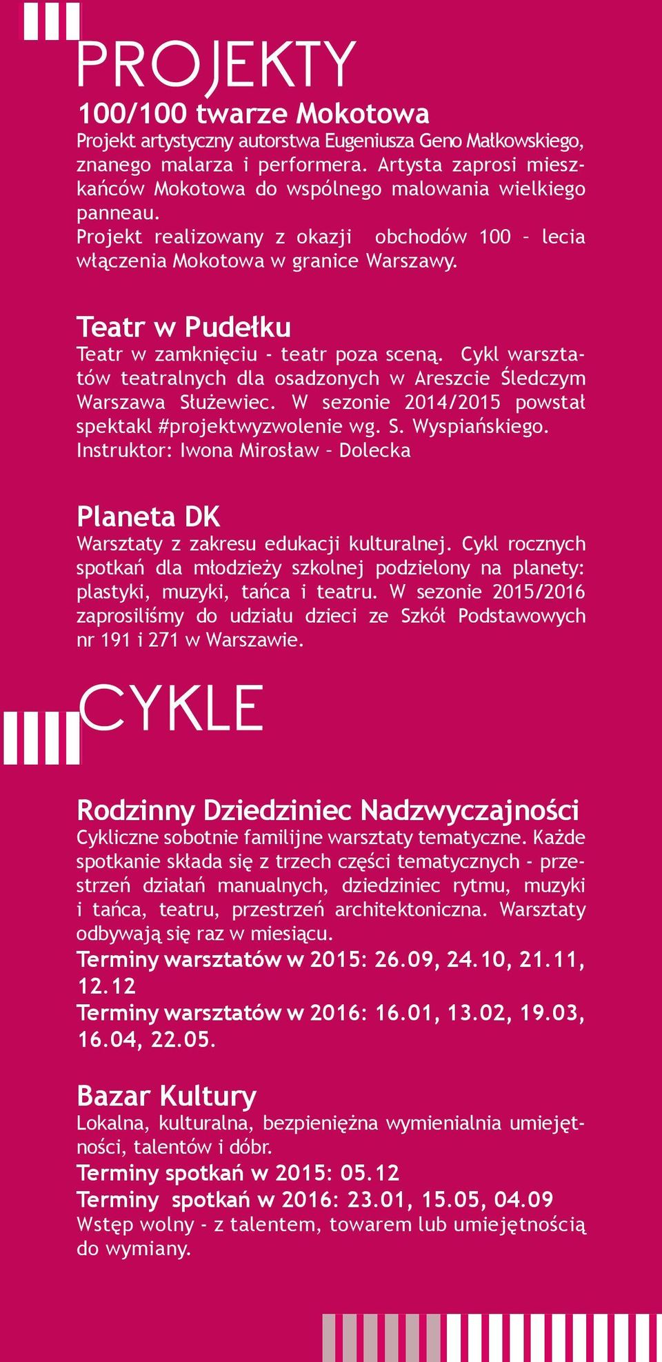 Teatr w Pudełku Teatr w zamknięciu - teatr poza sceną. Cykl warsztatów teatralnych dla osadzonych w Areszcie Śledczym Warszawa Służewiec. W sezonie 2014/2015 powstał spektakl #projektwyzwolenie wg. S. Wyspiańskiego.