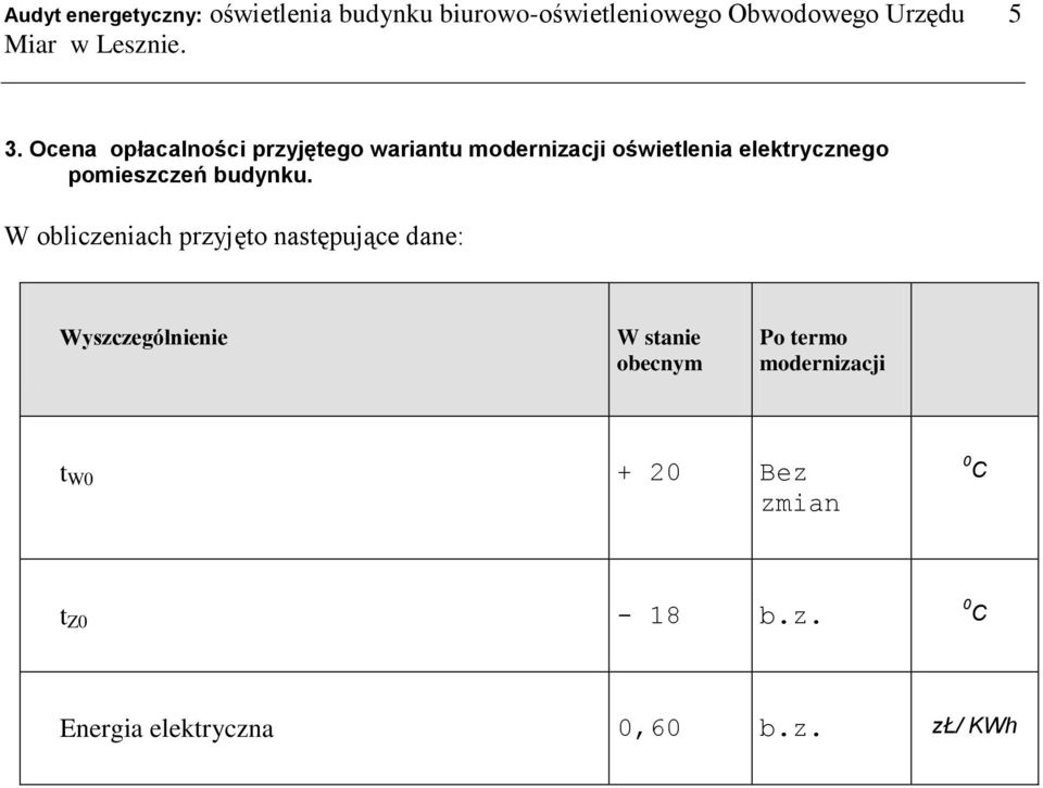 W obliczeniach przyjęto następujące dane: Wyszczególnienie W stanie