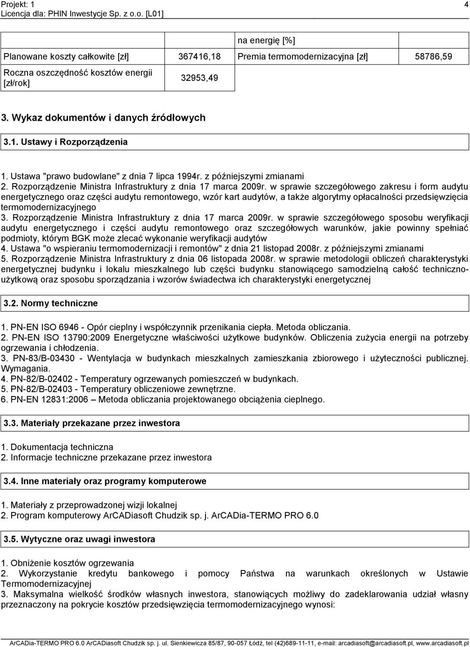 w sprawie szczegółowego zakresu i form audytu energetycznego oraz części audytu remontowego, wzór kart audytów, a także algorytmy opłacalności przedsięwzięcia termomodernizacyjnego 3.