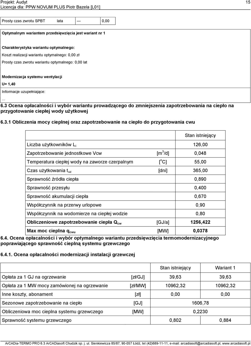 3 Ocena opłacalności i wybór wariantu prowadzącego do zmniejszenia zapotrzebowania na ciepło na przygotowanie ciepłej wody użytkowej 6.3.1 Obliczenia mocy cieplnej oraz zapotrzebowanie na ciepło do