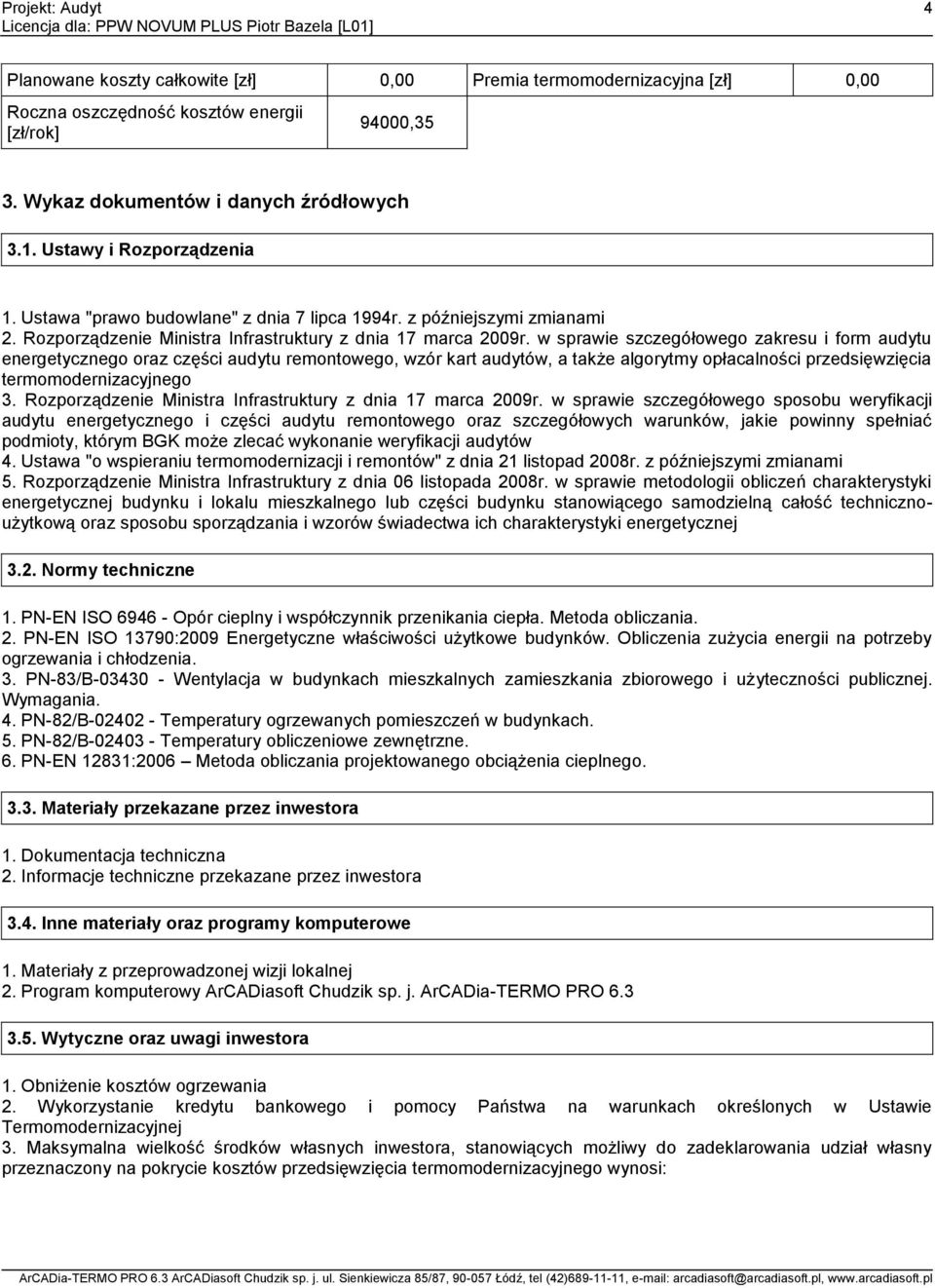 w sprawie szczegółowego zakresu i form audytu energetycznego oraz części audytu remontowego, wzór kart audytów, a także algorytmy opłacalności przedsięwzięcia termomodernizacyjnego 3.