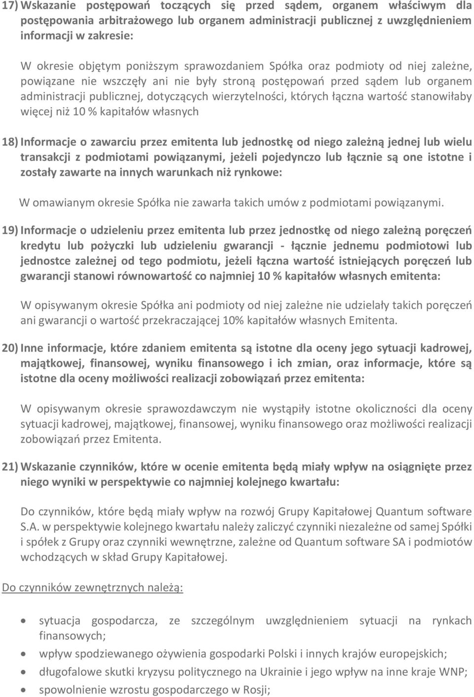 których łączna wartość stanowiłaby więcej niż 10 % kapitałów własnych 18) Informacje o zawarciu przez emitenta lub jednostkę od niego zależną jednej lub wielu transakcji z podmiotami powiązanymi,