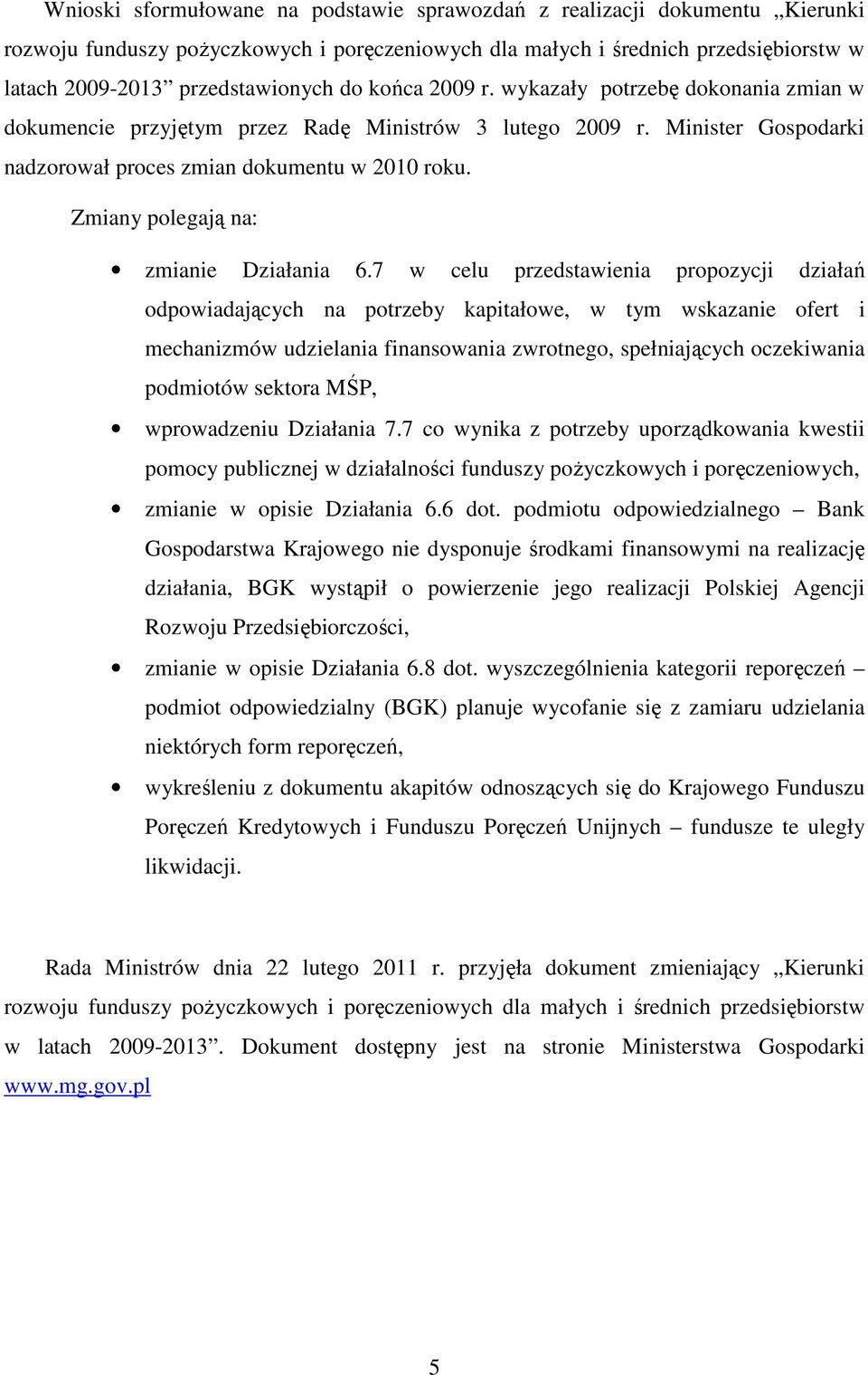 Zmiany polegają na: zmianie Działania 6.