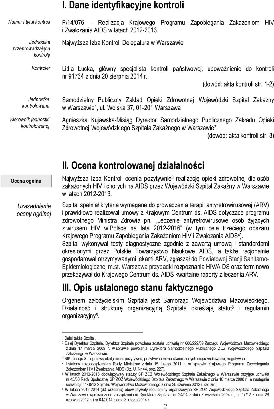 91734 z dnia 20 sierpnia 2014 r. (dowód: akta kontroli str. 1-2) Samodzielny Publiczny Zakład Opieki Zdrowotnej Wojewódzki Szpital Zakaźny w Warszawie 1, ul.