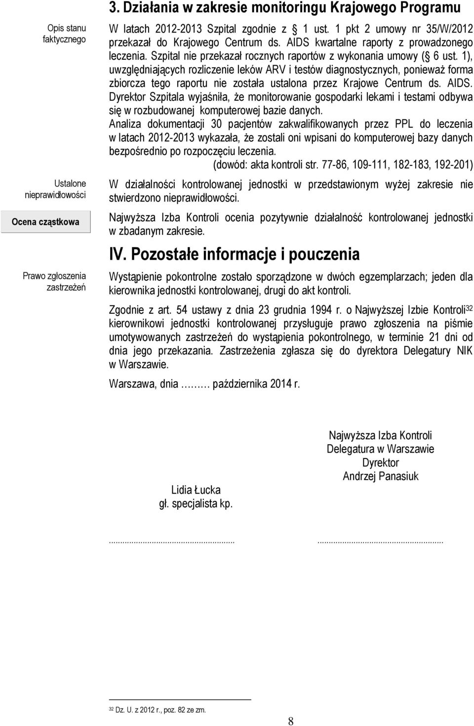 1), uwzględniających rozliczenie leków ARV i testów diagnostycznych, ponieważ forma zbiorcza tego raportu nie została ustalona przez Krajowe Centrum ds. AIDS.