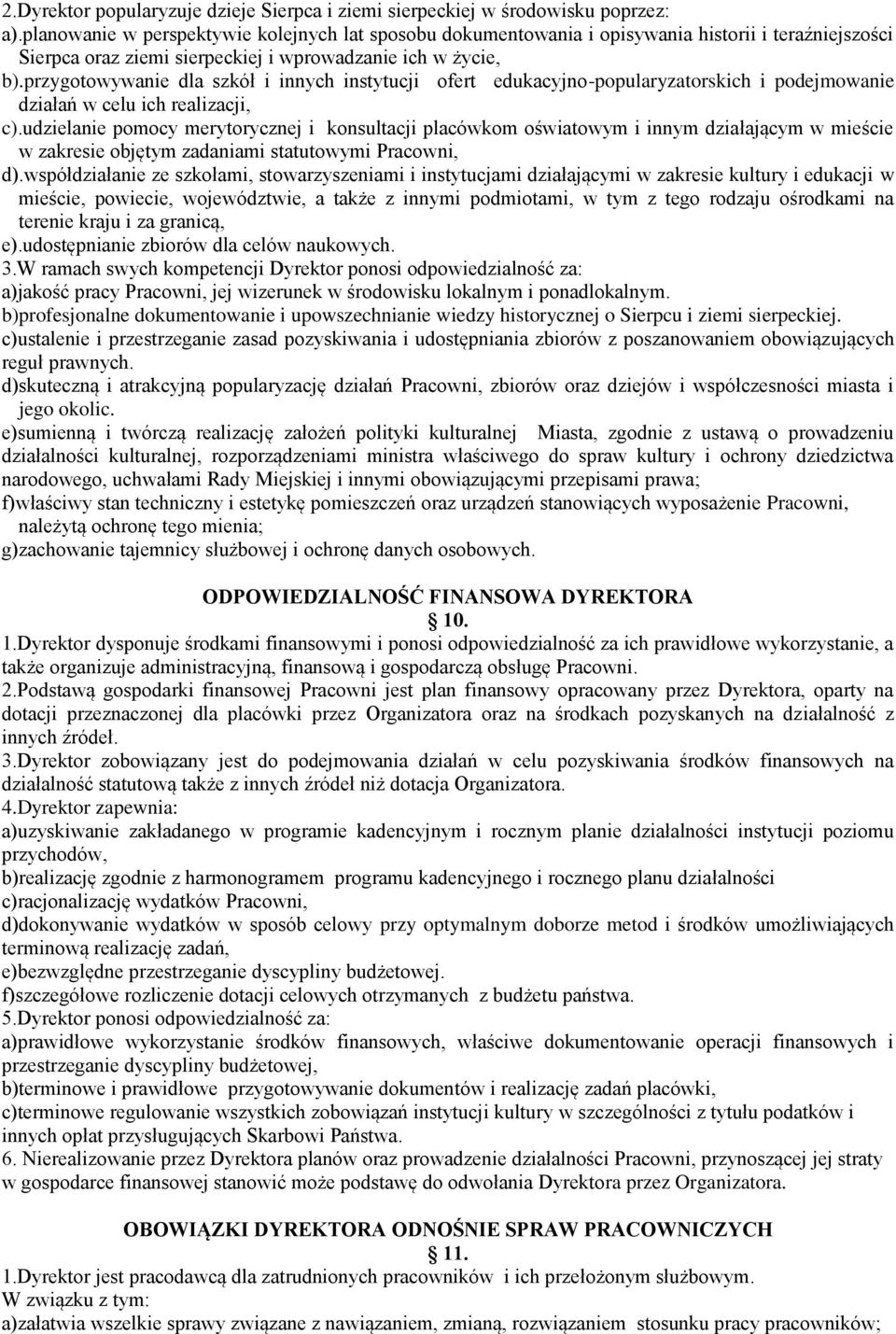 przygotowywanie dla szkół i innych instytucji ofert edukacyjno-popularyzatorskich i podejmowanie działań w celu ich realizacji, c).