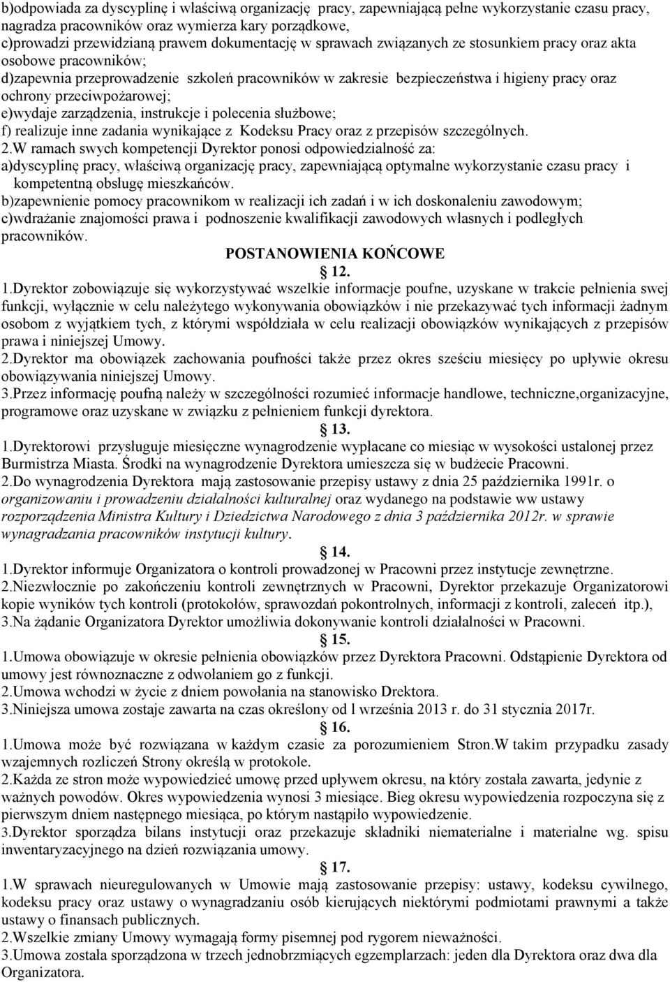 zarządzenia, instrukcje i polecenia służbowe; f) realizuje inne zadania wynikające z Kodeksu Pracy oraz z przepisów szczególnych. 2.