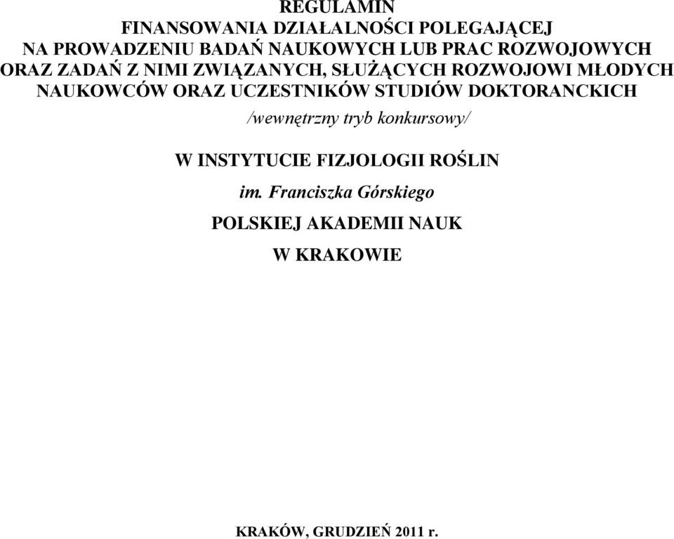 UCZESTNIKÓW STUDIÓW DOKTORANCKICH /wewnętrzny tryb konkursowy/ W INSTYTUCIE FIZJOLOGII
