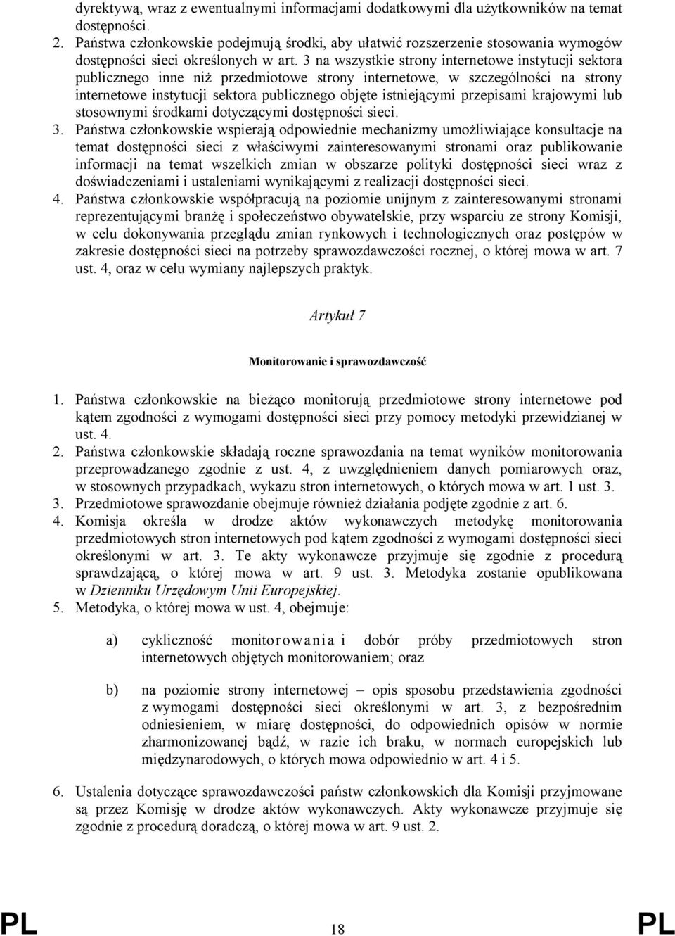 3 na wszystkie strony internetowe instytucji sektora publicznego inne niż przedmiotowe strony internetowe, w szczególności na strony internetowe instytucji sektora publicznego objęte istniejącymi