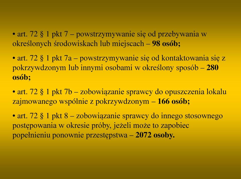 72 1 pkt 7b zobowiązanie sprawcy do opuszczenia lokalu zajmowanego wspólnie z pokrzywdzonym 166 osób; art.