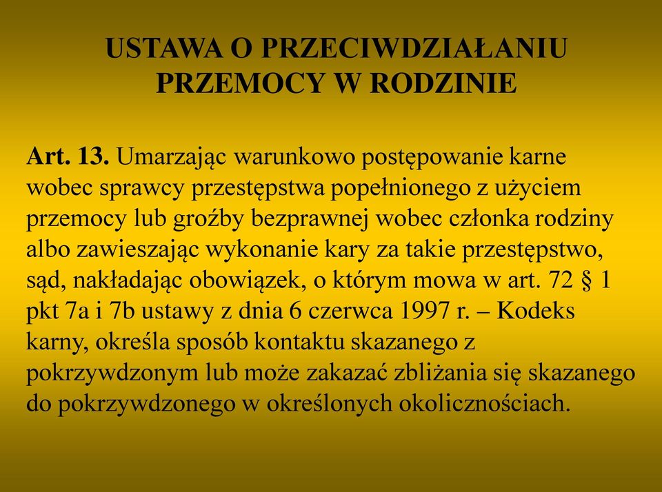 członka rodziny albo zawieszając wykonanie kary za takie przestępstwo, sąd, nakładając obowiązek, o którym mowa w art.