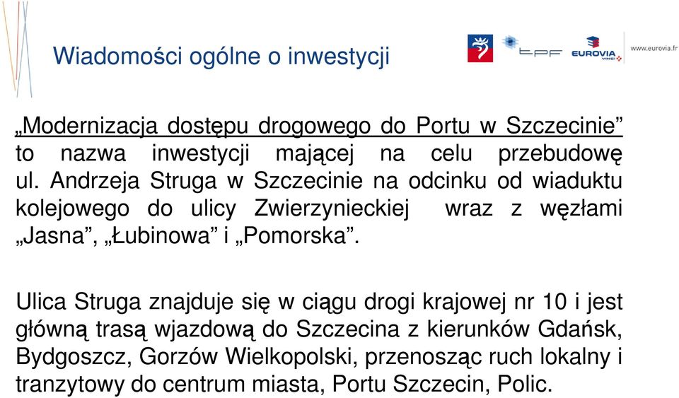 Andrzeja Struga w Szczecinie na odcinku od wiaduktu kolejowego do ulicy Zwierzynieckiej wraz z węzłami Jasna, Łubinowa i