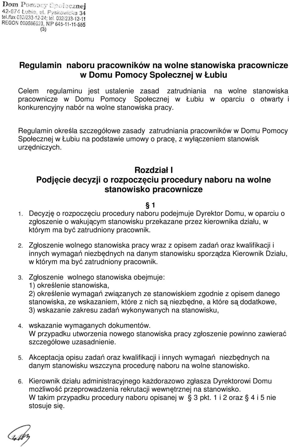 Regulamin określa szczegółowe zasady zatrudniania pracowników w Domu Pomocy Społecznej w Łubiu na podstawie umowy o pracę, z wyłączeniem stanowisk urzędniczych.