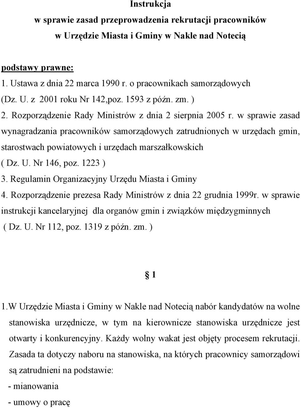 w sprawie zasad wynagradzania pracowników samorządowych zatrudnionych w urzędach gmin, starostwach powiatowych i urzędach marszałkowskich ( Dz. U. Nr 146, poz. 1223 ) 3.