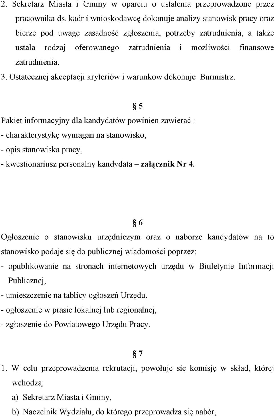 zatrudnienia. 3. Ostatecznej akceptacji kryteriów i warunków dokonuje Burmistrz.