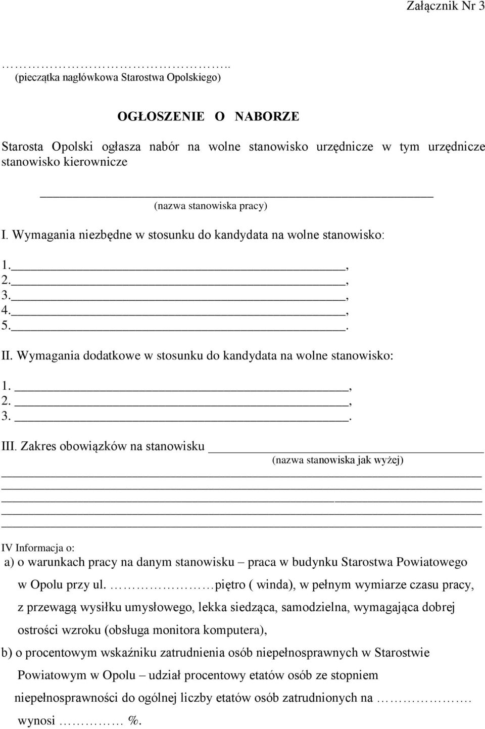 Wymagania niezbędne w stosunku do kandydata na wolne stanowisko: 1., 2., 3., 4., 5.. II. Wymagania dodatkowe w stosunku do kandydata na wolne stanowisko: 1., 2., 3.. III.