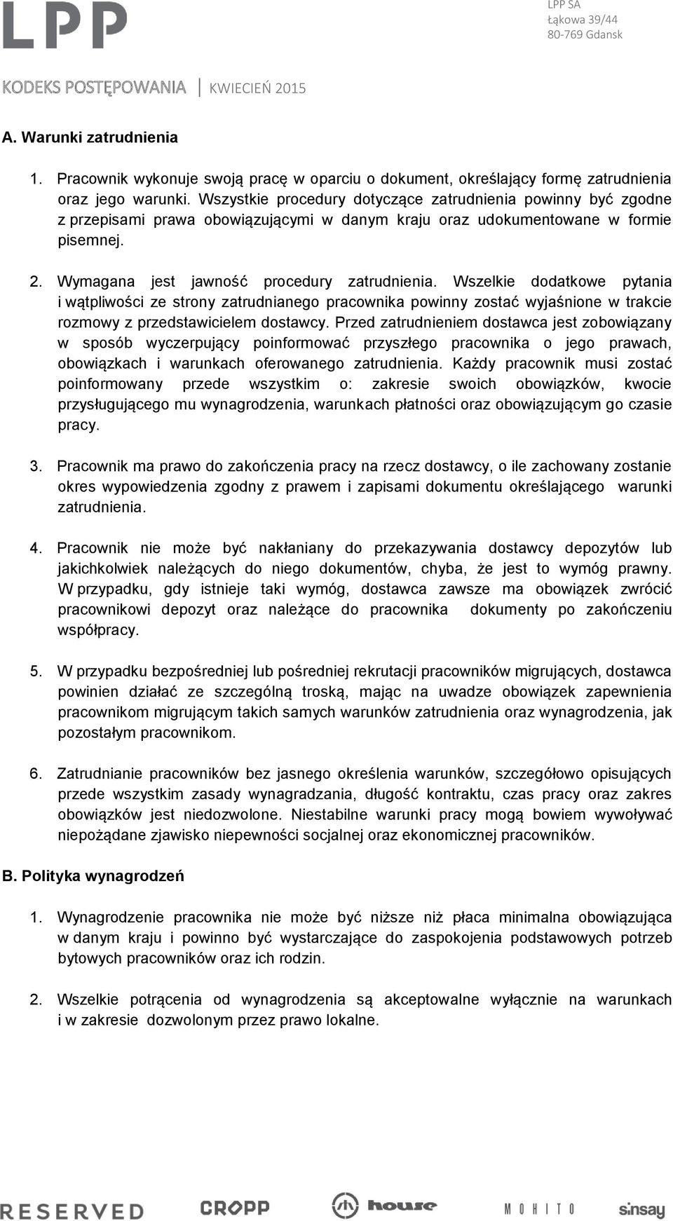 Wszelkie dodatkowe pytania i wątpliwości ze strony zatrudnianego pracownika powinny zostać wyjaśnione w trakcie rozmowy z przedstawicielem dostawcy.