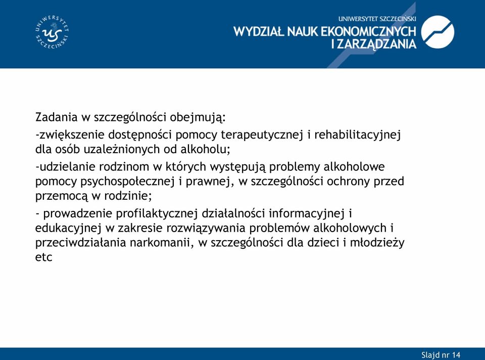 prawnej, w szczególności ochrony przed przemocą w rodzinie; - prowadzenie profilaktycznej działalności informacyjnej i