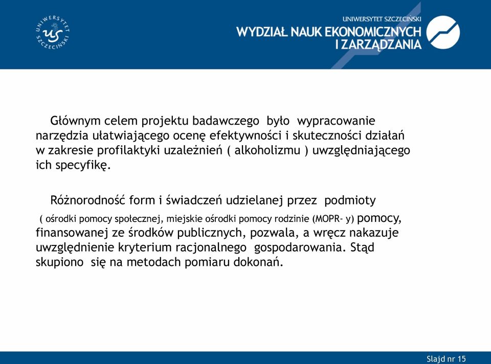 Różnorodność form i świadczeń udzielanej przez podmioty ( ośrodki pomocy społecznej, miejskie ośrodki pomocy rodzinie (MOPR- y)