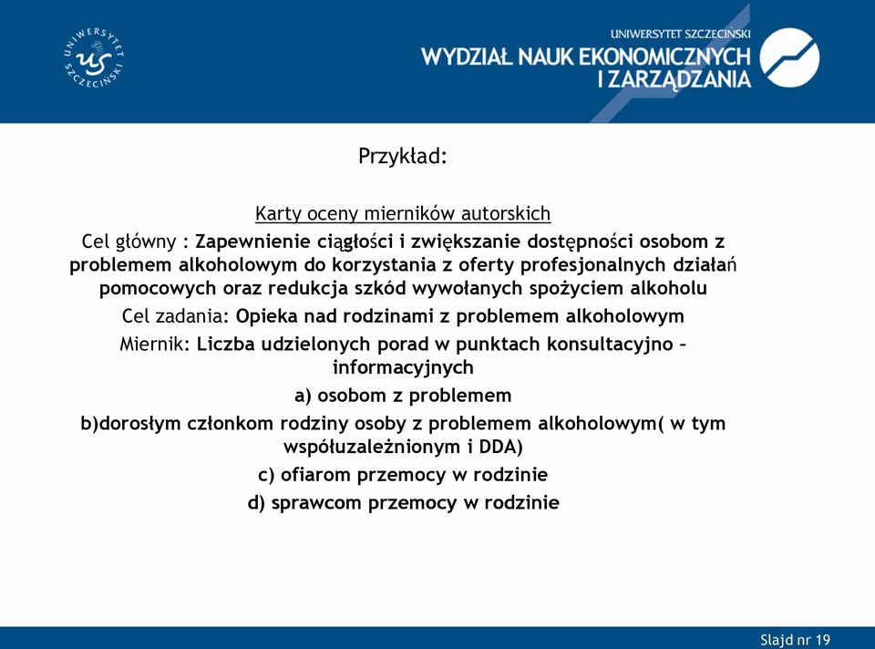 z problemem alkoholowym Miernik: Liczba udzielonych porad w punktach konsultacyjno informacyjnych a) osobom z problemem b)dorosłym członkom
