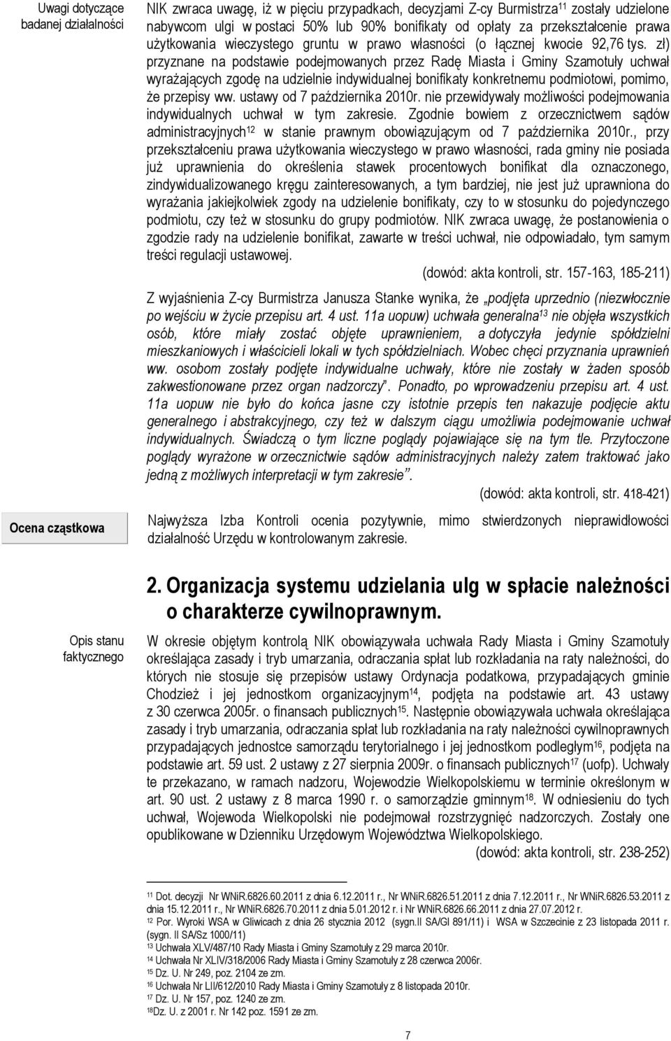 zł) przyznane na podstawie podejmowanych przez Radę Miasta i Gminy Szamotuły uchwał wyrażających zgodę na udzielnie indywidualnej bonifikaty konkretnemu podmiotowi, pomimo, że przepisy ww.