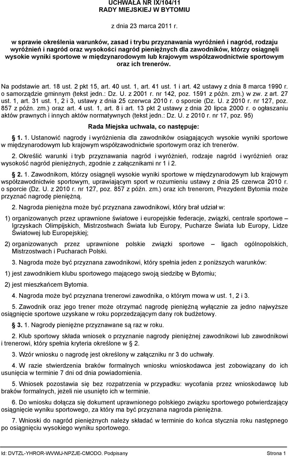 międzynarodowym lub krajowym współzawodnictwie sportowym oraz ich trenerów. Na podstawie art. 18 ust. 2 pkt 15, art. 40 ust. 1, art. 41 ust. 1 i art. 42 ustawy z dnia 8 marca 1990 r.