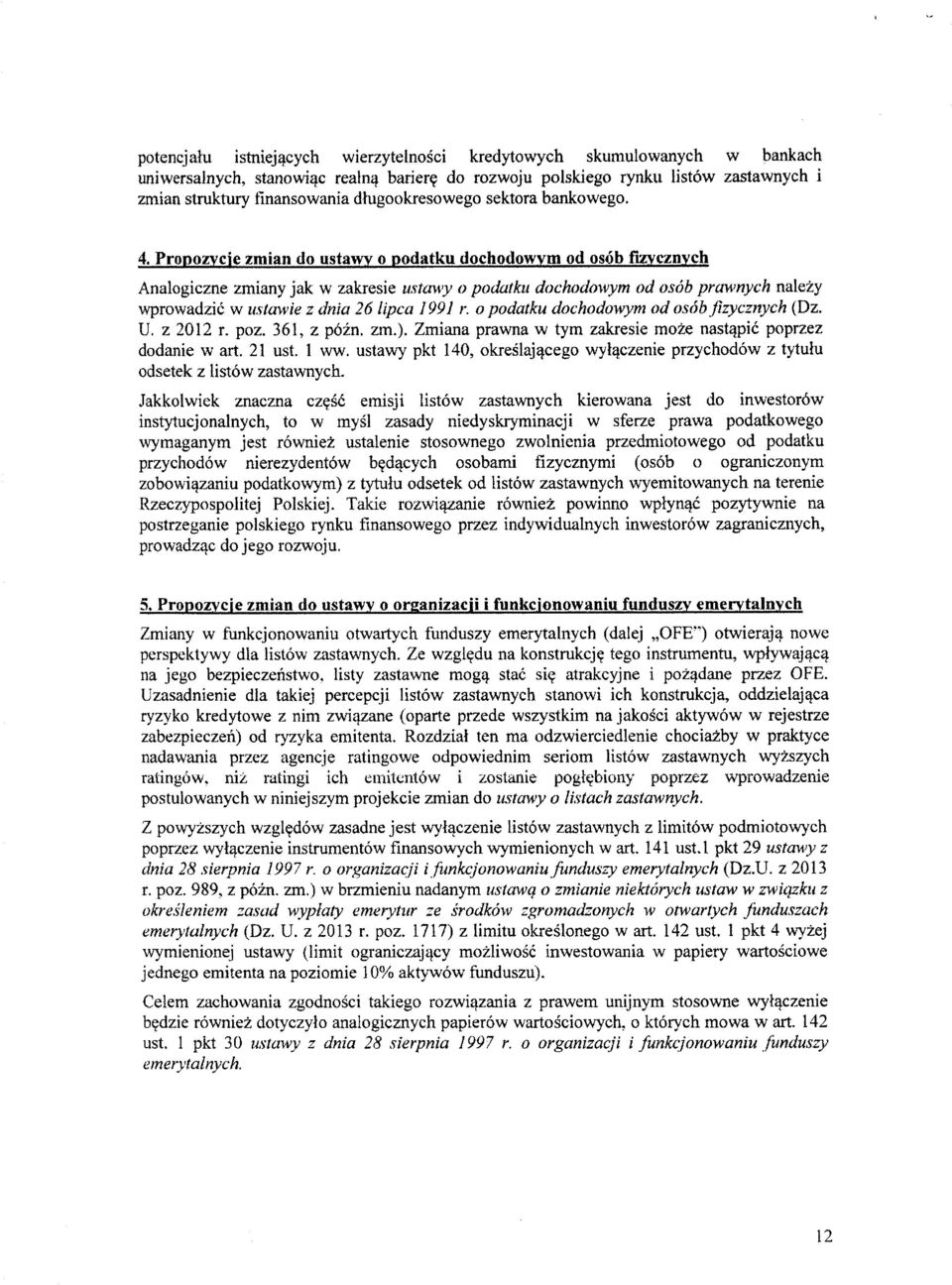 Propozycie zmian do ustawy o podatku dochodowvtn od osob fizycznych Analogiczne zmiany jak w zakresie ustawy o podatku dochodowym od osob prawnych nalezy wprowadzic w ustawie z dnia 26 lipca 199] r.