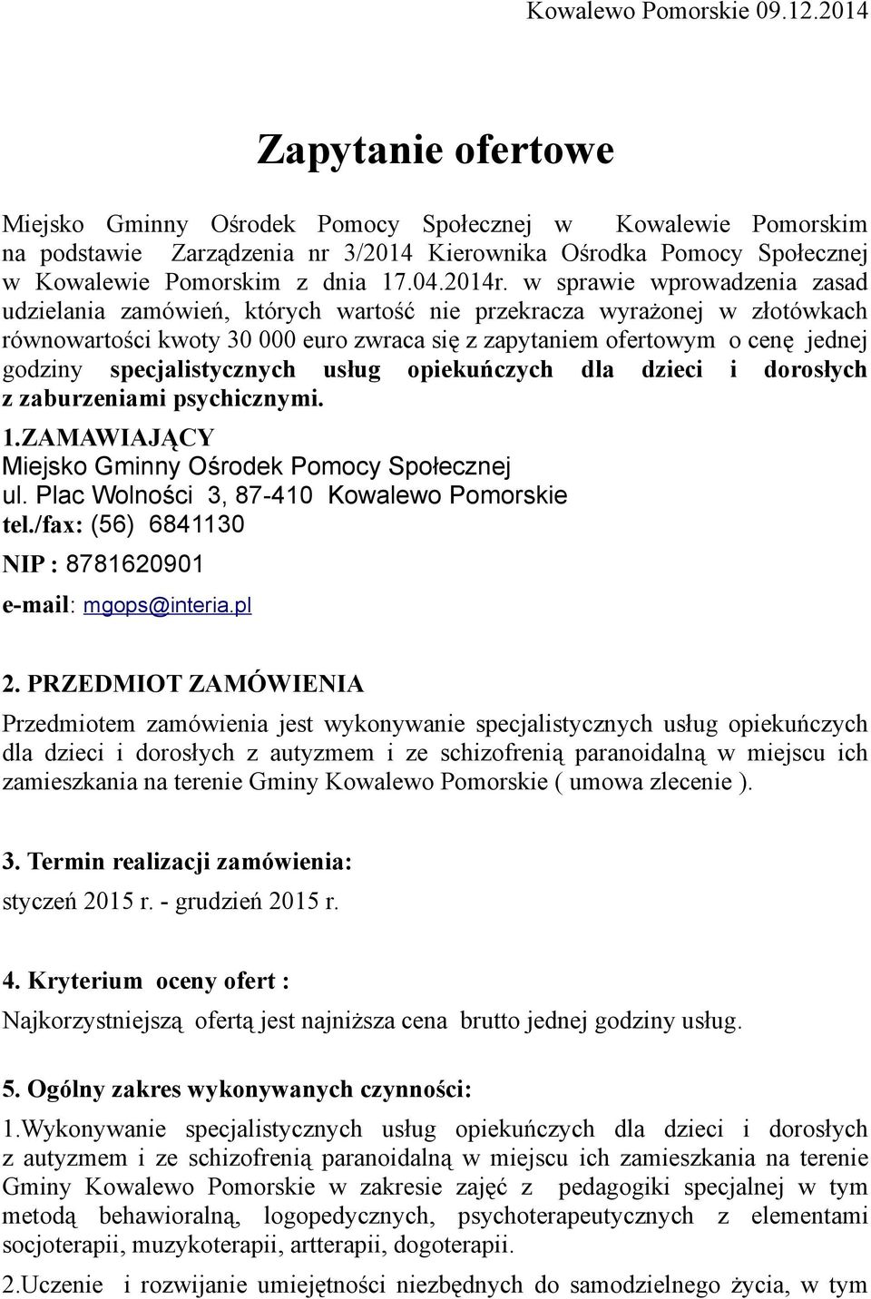 w sprawie wprowadzenia zasad udzielania zamówień, których wartość nie przekracza wyrażonej w złotówkach równowartości kwoty 30 000 euro zwraca się z zapytaniem ofertowym o cenę jednej godziny