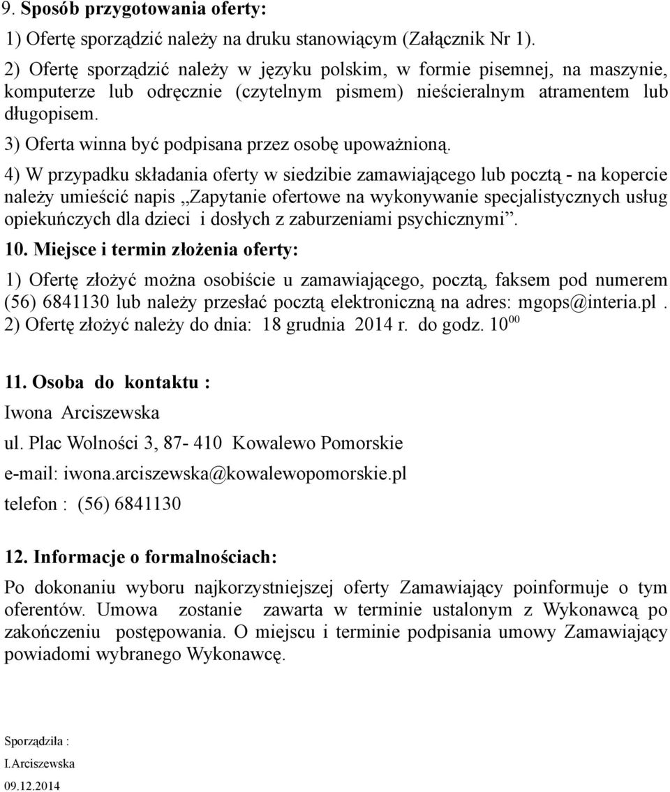 3) Oferta winna być podpisana przez osobę upoważnioną.